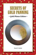 Secrets of Gold Panning: Gold Photos Edition (en Anglais)