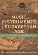 Music and Instruments of the Elizabethan Age: The Eglantine Table (en Inglés)
