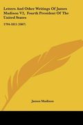 letters and other writings of james madison v2, fourth president of the united states: 1794-1815 (1867) (en Inglés)