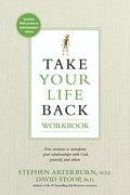 Take Your Life Back Workbook: Five Sessions to Transform Your Relationships with God, Yourself, and Others (en Inglés)