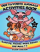 Our Favorite Animals Activites Book: A Fun Activity Book for Kids Ages 4-8 with Coloring, Word Games, Puzzles and Mazes (Kids Activity and Coloring Bo (en Inglés)