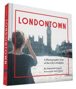 Londontown: A Photographic Tour of the City's Delights (en Inglés)