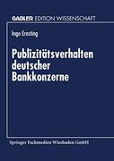 Publizitätsverhalten Deutscher Bankkonzerne (en Alemán)