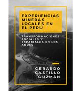 Experiencias mineras locales en el Perú. Transformaciones sociales y espaciales en los Andes