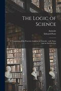 The Logic of Science: a Translation of the Posterior Analytics of Aristotle: With Notes and an Introduction (en Inglés)