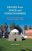 Erased From Space and Consciousness: Israel and the Depopulated Palestinian Villages of 1948