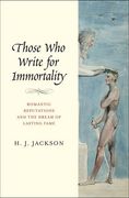 Those who Write for Immortality - Romantic Reputations and the Dream of Lasting Fame 