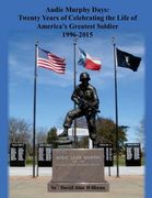 Audie Murphy Days: Twenty Years of Celebrating the Life of America's Greatest So (en Inglés)