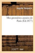 Mes Premières Années de Paris (en Francés)