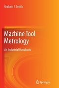 Machine Tool Metrology: An Industrial Handbook (en Inglés)