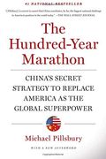 The Hundred-Year Marathon: China's Secret Strategy to Replace America as the Global Superpower