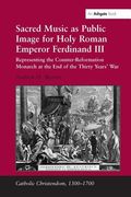 sacred music as public image for holy roman emperor ferdinand iii