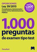 1000 PREGUNTAS DE EXAMEN TIPO TEST SOBRE LA LEY 39/2015, DE (in Spanish)