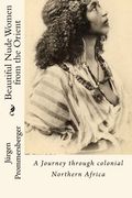 Beautiful Nude Women From the Orient: A Journey Through Colonial Northern Africa 