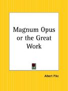 magnum opus or the great work