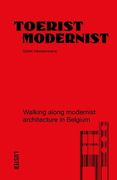 Tourist Modernist/Toerist Modernist: Walking Along Modernist Architecture in Belgium (en Inglés)