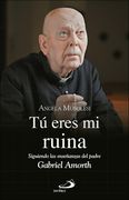 Tú Eres mi Ruina: Siguiendo las Enseñanzas del Padre Gabriel Amorth