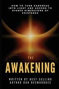 The Awakening: How to Turn Darkness Into Light and Ascend to Higher Dimensions of Existence (en Inglés)