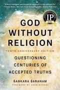 God Without Religion: Questioning Centuries of Accepted Truths (en Inglés)