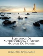 Elementos de Anthropologia: Historia Natural Do Homem (en Portugués)