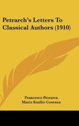 petrarchs letters to classical authors (1910) (en Inglés)