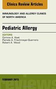 Pediatric Allergy, An Issue of Immunology and Allergy Clinics of North America, 1e (The Clinics: Internal Medicine)