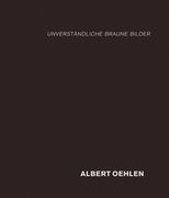 Albert Oehlen: Unverständliche Braune Bilder (en Inglés)