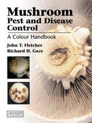 Mushroom Pest and Disease Control: A Colour Handbook (en Inglés)