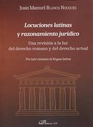 Locuciones latinas y razonamiento jurídico: Una revisión a la luz del derecho romano y del derecho actual