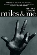 Miles & me: Miles Davis, the Man, the Musician, and his Friendship With the Journalist and Poet Quincy Troupe (en Inglés)