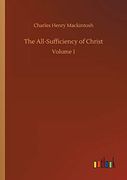 The All-Sufficiency of Christ: Volume 1