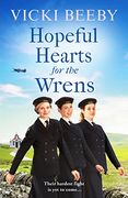 Hopeful Hearts for the Wrens: A Moving and Uplifting ww2 Wartime Saga: 3 (The Wrens, 3) (en Inglés)