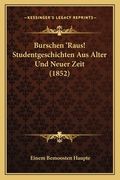 Burschen 'Raus! Studentgeschichten Aus Alter Und Neuer Zeit (1852) (en Alemán)