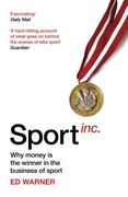 Sport Inc.: Why Money Is the Winner in the Business of Sport (en Inglés)