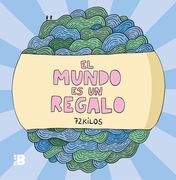 El Mundo Es Un Regalo / The World Is a Gift