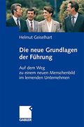 Die Neuen Grundlagen der Führung: Auf dem weg zu Einem Neuen Menschenbild im Lernenden Unternehmen (en Alemán)