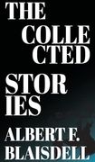 The Collected Stories of Albert f. Blaisdell (en Inglés)