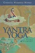 Yantra Yoga: The Tibetan Yoga of Movement: A Stainless Mirror of Jewels: A Commentary on Vairocana's the Union of the sun and Moon 