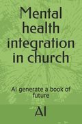Mental health integration in church: AI generate a book of future (en Inglés)