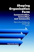 shaping organization form: communication, connection, and community