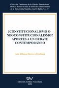 Constitucionalismo o Neoconstitucionalismo? Aportes a un Debate Contemporáneo