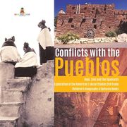Conflicts with the Pueblos Hopi, Zuni and the Spaniards Exploration of the Americas Social Studies 3rd Grade Children's Geography & Cultures Books (en Inglés)