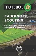 Futebol.Caderno de Scouting: Para registrar os dados dos jogadores observados (in Portuguese)