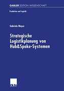 Strategische Logistikplanung von Hub&Spoke-Systemen (en Alemán)
