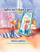 Why Isn't God a Girl: A Young Girl's Journey to See the Image of God in Herself (en Inglés)