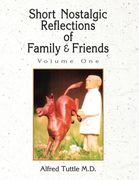 Short Nostalgic Reflections of Family & Friends- Vol. 1 (en Inglés)