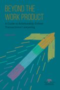 Beyond the Work Product: A Guide to Relationship-Driven Transactional Lawyering (en Inglés)