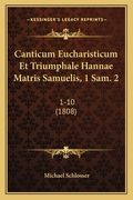 Canticum Eucharisticum Et Triumphale Hannae Matris Samuelis, 1 Sam. 2: 1-10 (1808) (en Latin)