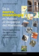 De la Nueva Museología en Molinos Hasta el Geoparque del Maestrazgo: Una Experiencia de Cultura de Calidad Para el Medio Rural (in Spanish)