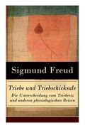 Triebe und Triebschicksale - Die Unterscheidung vom Triebreiz und anderen physiologischen Reizen: Die Selbsterhaltungstriebe und die Sexualtriebe 